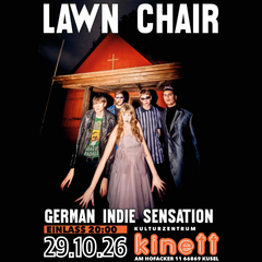 Do29.10.20 : 00 LAWN CHAIR German indie sensation Band Website KULTURZENTRUM KINETT Am Hofacker 11 66869 Kusel LAWN CHAIR haben sich in den vergangen Jahren als musikalische Gerölllawine durch die internationale Konzertlandschaft gefräst. Der Ruf von legendären L …iveshows eilt ihnen voraus. Sie haben natürlich auch die Songs! Ein Kinett-No Brainer… x