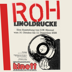 Fr16.10.19 : 00 ROH -Linolschnitte Eine Ausstellung von O.W. HIMMEL Band Website KULTURZENTRUM KINETT Am Hofacker 11 66869 Kusel Ausstellungeröffnung