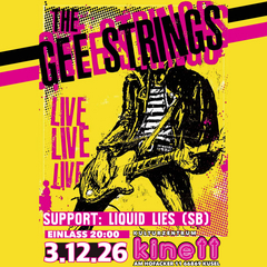 Do3.12.20 : 00 THE GEE STRINGS `77 Punkrock // support: LIQUID LIES (SB) Band Website KULTURZENTRUM KINETT Am Hofacker 11 66869 Kusel Wir haben schon ne lange Geschichte mit den GEE STRINGS seit MUSEUMSKELLER-Tagen. Der `77er Punkrock scheint sie so gut zu konservieren, dass selbst Dorian … Gray klar werden müsste, wo er aufs falsche Pferd gesetzt hat. Live liefern sie immer ab… Mit dabei sind die Saarbrücker Garage Rocker LIQUID LIES. x